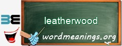 WordMeaning blackboard for leatherwood